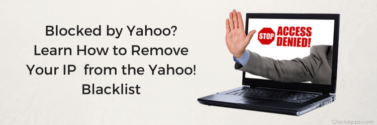 How To Remove Your Ip Address From The Yahoo S Blacklist Glockapps Images, Photos, Reviews