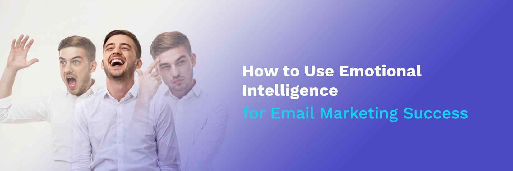 How to Use Emotional Intelligence for Email Marketing Success