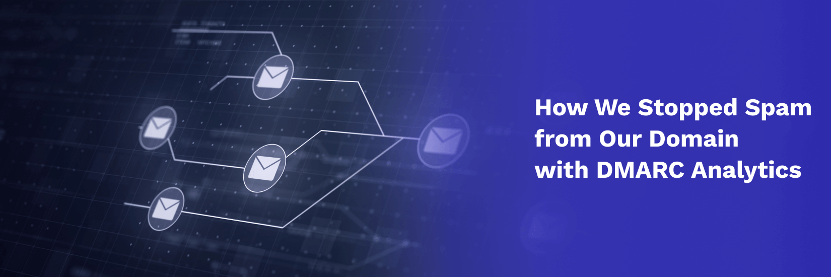 How We Stopped Spam from Our Domain with DMARC Analytics