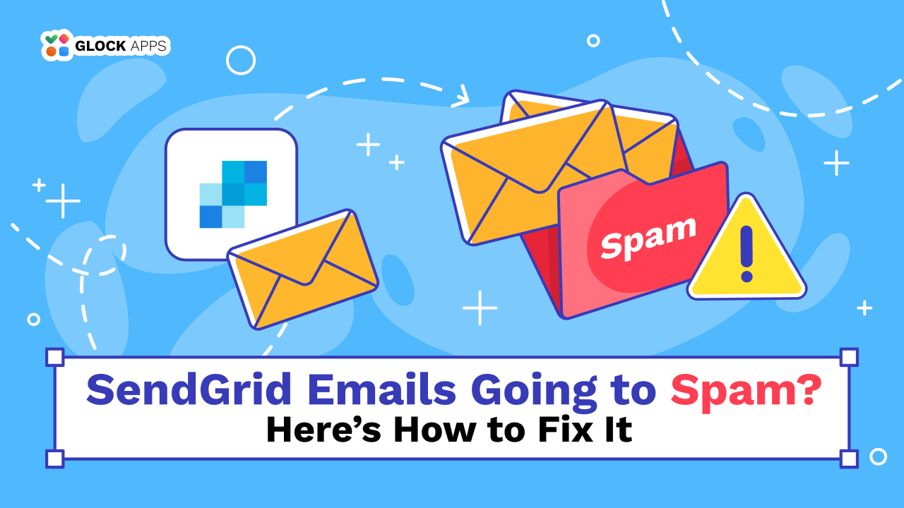 SendGrid Emails Going to Spam? Here’s How to Fix It