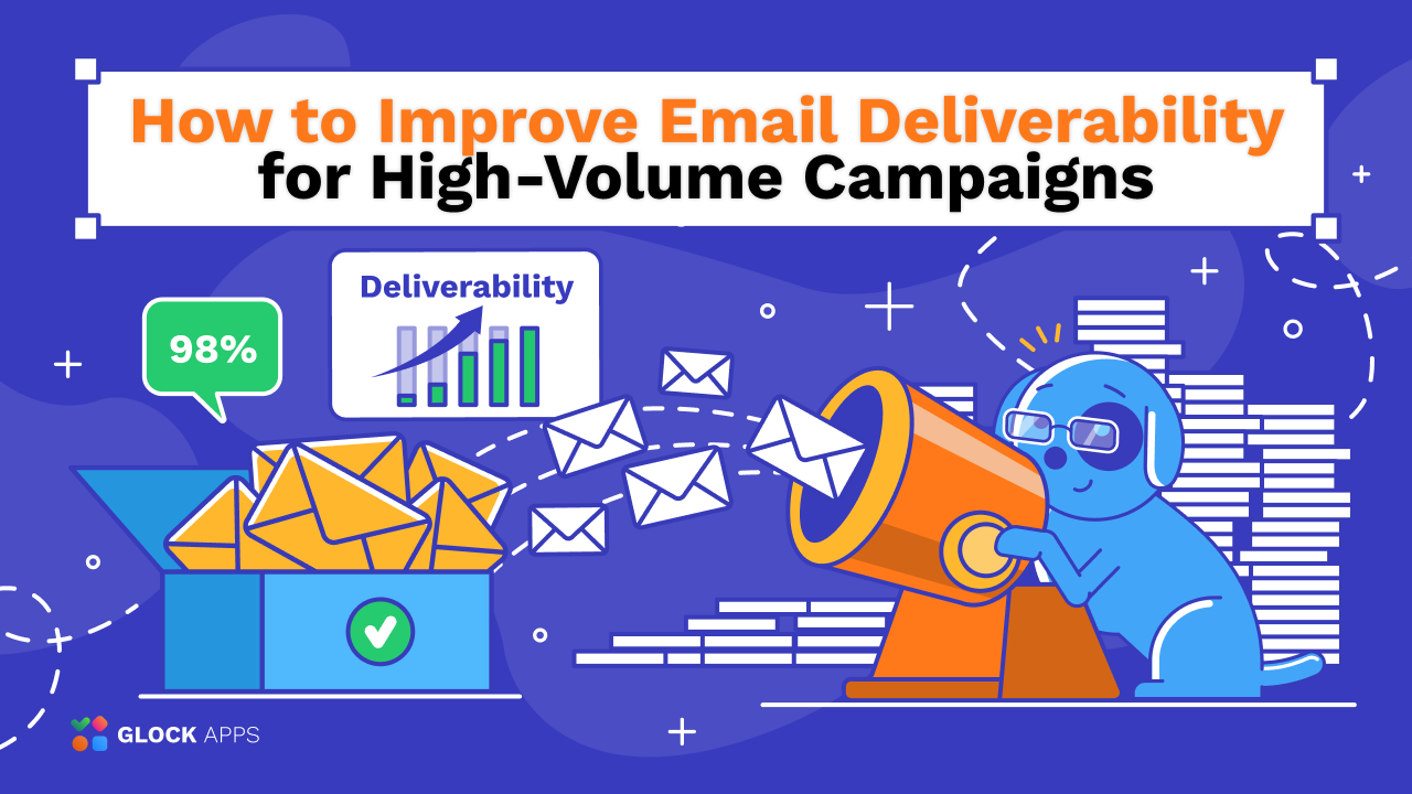 How to Improve Email Deliverability for High-Volume Campaigns